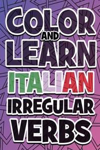 COLOR AND LEARN ITALIAN IRREGULAR VERBS - ALL You Need is Verbs