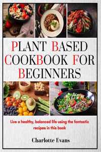 Plant Based Cookbook for Beginners