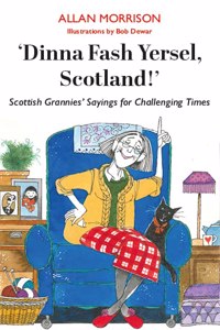 'Dinna Fash Yersel!'