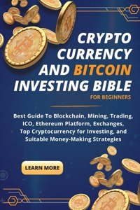 Cryptocurrency and Bitcoin Investing Bible For Beginners