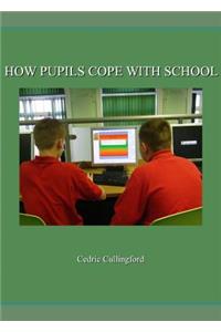 How Pupils Cope with School