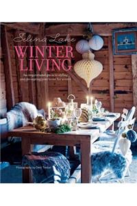 Selina Lake Winter Living: An Inspirational Guide to Styling and Decorating Your Home for Winter