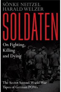 Soldaten - On Fighting, Killing and Dying