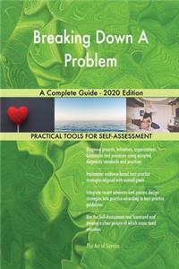Breaking Down A Problem A Complete Guide - 2020 Edition