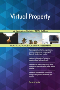 Virtual Property A Complete Guide - 2020 Edition
