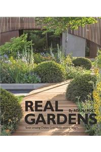 Real Gardens: Seven Amazing Chelsea Gold Medal-Winning Designs