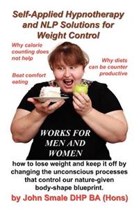 Self Applied Hypnotherapy and Nlp Solutions for Weight Control