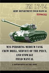 FM 17-74 M26 Pershing Medium Tank Crew Drill, Service of the Piece and Stowage