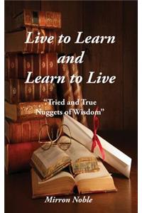 Live to Learn and Learn to Live