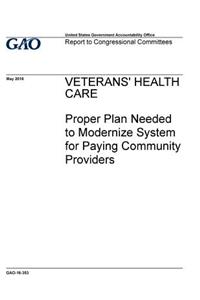 Veterans' health care, proper plan needed to modernize system for paying community providers