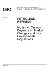 Petroleum refining, industry's outlook depends on market changes and key environmental regulations