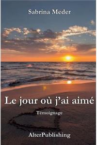 Le jour où j'ai aimé