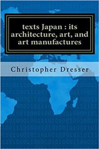 Texts Japan: Its Architecture, Art, and Art Manufactures