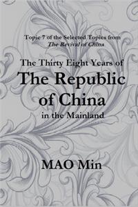The Thirty Eight Years of the Republic of China in the Mainland: Topic 7 of the Selected Topics from the Revival of China