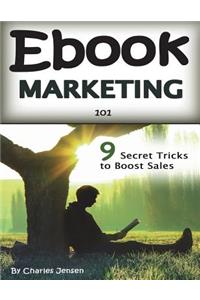 eBook Marketing 101: Secret eBook Marketing Strategies to Boost eBook Sales and Make More Money