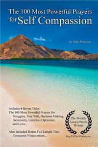 Prayer the 100 Most Powerful Prayers for Self Compassion - With 6 Bonus Books to Pray for Struggles, Free Will, Decision Making, Generosity, Limitless Optimism & Love
