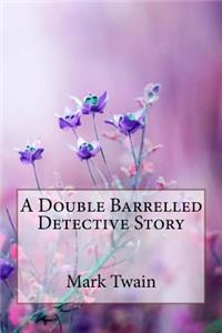 Double Barrelled Detective Story Mark Twain