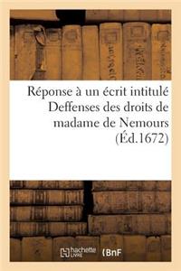 Réponse À Un Écrit Intitulé Deffenses Des Droits de Madame de Nemours