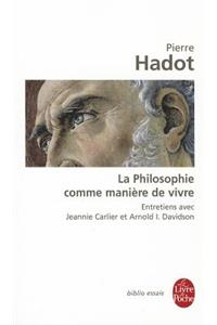 La Philosophie Comme Maniere de Vivre