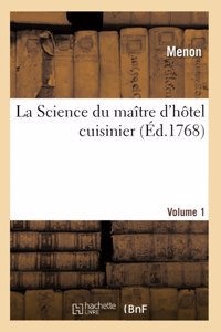 La Science Du Maître d'Hôtel Cuisinier. Volume 1