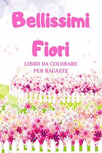 Bellissimi Fiori-LIBRO DA COLORARE PER RAGAZZE