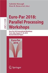 Euro-Par 2018: Parallel Processing Workshops