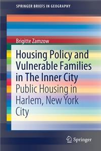 Housing Policy and Vulnerable Families in the Inner City: Public Housing in Harlem, New York City