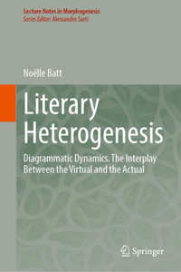 Literary Heterogenesis: Diagrammatic Dynamics. the Interplay Between the Virtual and the Actual