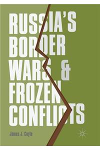 Russia's Border Wars and Frozen Conflicts