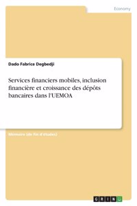 Services financiers mobiles, inclusion financière et croissance des dépôts bancaires dans l'UEMOA