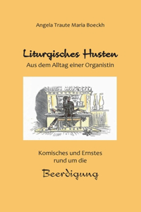 Liturgisches Husten: Aus dem Alltag einer Organistin - Komisches und Ernstes rund um die Beerdigung
