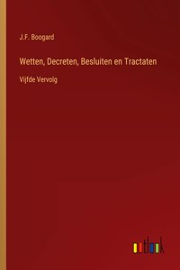 Wetten, Decreten, Besluiten en Tractaten