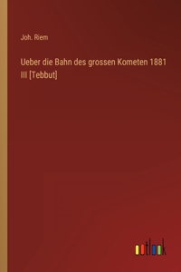 Ueber die Bahn des grossen Kometen 1881 III [Tebbut]