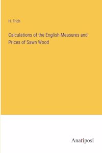 Calculations of the English Measures and Prices of Sawn Wood