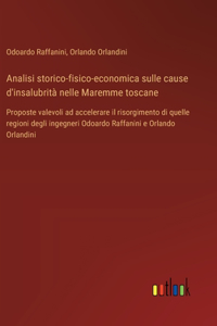 Analisi storico-fisico-economica sulle cause d'insalubrità nelle Maremme toscane