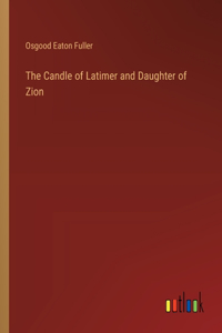 The Candle of Latimer and Daughter of Zion