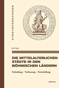 Die Mittelalterlichen Stadte in Den Bohmischen Landern