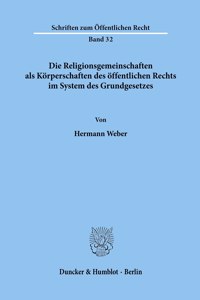 Die Religionsgemeinschaften ALS Korperschaften Des Offentlichen Rechts Im System Des Grundgesetzes