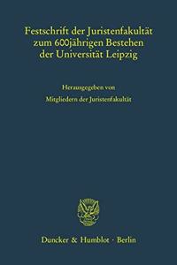 Festschrift Der Juristenfakultat Zum 600jahrigen Bestehen Der Universitat Leipzig