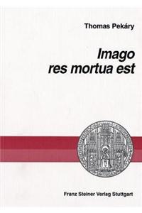 Imago Res Mortua Est