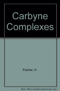 CARBYNE COMPLEXES: DEDICATED TO ERNST OTTO FISCHER