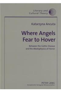 Where Angels Fear to Hover