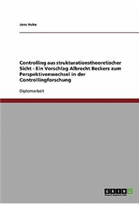Controlling aus strukturationstheoretischer Sicht - Ein Vorschlag Albrecht Beckers zum Perspektivenwechsel in der Controllingforschung