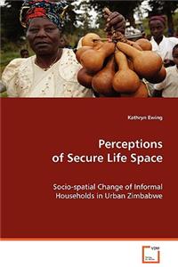 Perceptions of Secure Life Space