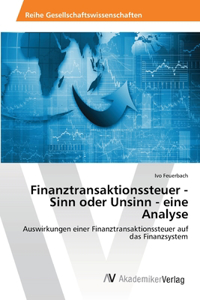 Finanztransaktionssteuer - Sinn oder Unsinn - eine Analyse