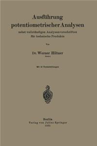 Ausführung Potentiometrischer Analysen Nebst Vollständigen Analysenvorschriften Für Technische Produkte