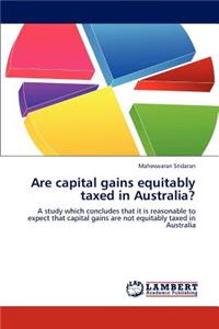 Are capital gains equitably taxed in Australia?