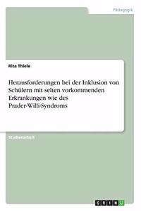 Herausforderungen bei der Inklusion von Schülern mit selten vorkommenden Erkrankungen wie des Prader-Willi-Syndroms