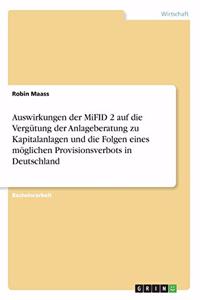 Auswirkungen der MiFID 2 auf die Vergütung der Anlageberatung zu Kapitalanlagen und die Folgen eines möglichen Provisionsverbots in Deutschland