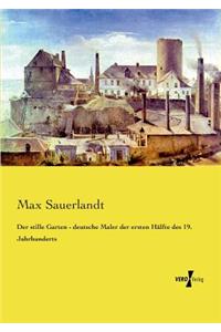 Der stille Garten - deutsche Maler der ersten Hälfte des 19. Jahrhunderts